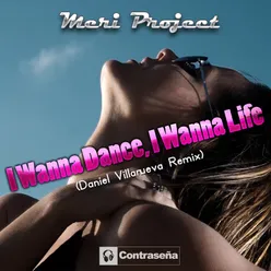 I Wanna Dance, I Wanna Life (Daniel Villanueva Remix)