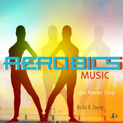 Aerobic Music (We Never Stop)