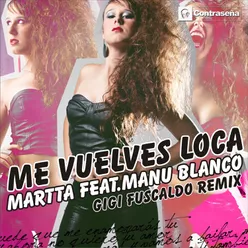 Me Vuelves Loca (feat. Manu Blanco) [Gigi Fuscaldo Remix]