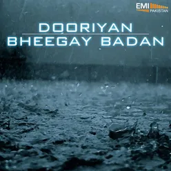 Dooriyan / Bheegay Badan