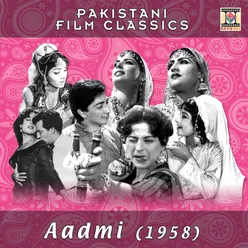 Aadmi (1958) [Pakistani Film Soundtrack]