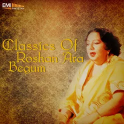 Classics of Roshan Ara Begum