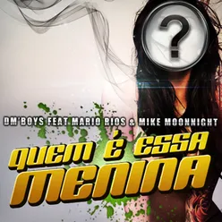 Quem É Essa Menina (feat. Mario Rios & Mike Moonnight)