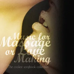 Music for Massage or Love Making (The Coolest Songbook Collection)