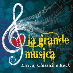 La grande musica - Lirica, Classica e Rock