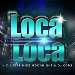 Loca Loca (feat. Mike Moonnight & Dj Coms)