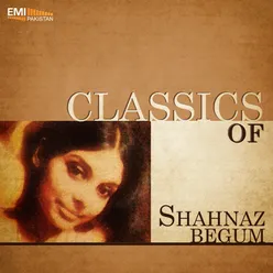 Classics of Shahnaz Begum