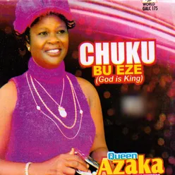 Chuku Bu Eze (God Is King)