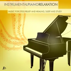 Instrumental Piano Relaxation (Music for Stress Relief and Healing,Sleep and Study)
