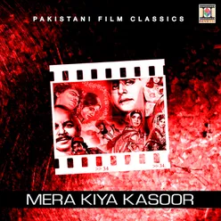 Mera Kiya Kasoor (Pakistani Film Soundtrack)