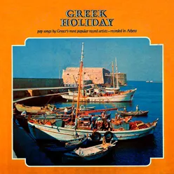 Greek Holiday (Pop Songs by Greece's Most Popular Record Artists)