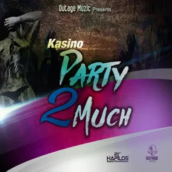 Party 2 Much - Single