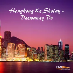 Hongkong Ke Sholay / Deewanay Do