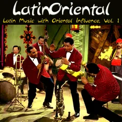 Latin Oriental - Latin Music with Oriental Influence, Vol. 1