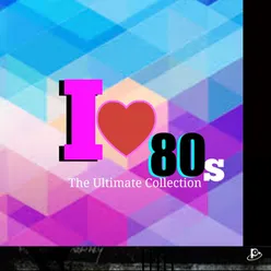 I Love 80s (The Ultimate Collection)