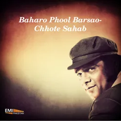 Baharo Phool Barsao / Chhote Sahab