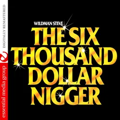 The Six Thousand Dollar Nigger (Digitally Remastered)