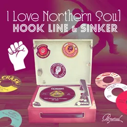 I Love Northern Soul... Hook Line & Sinker