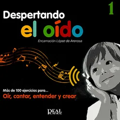 Despertando el Oída, Volume 1: Más de 100 Ejercicios Para….Oír, Cantar, Entender y Crear