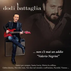 ...Non c'è mai un addio, Valerio Negrini