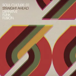Soul Culture: 01 Straight Ahead Definitive Funk Fusion