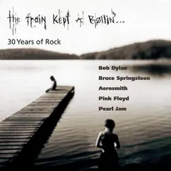 The Train Kept A Rollin'...30 Years Of Rock