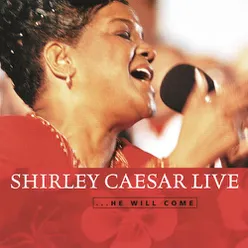 Shirley Caesar Live    .... He Will Come