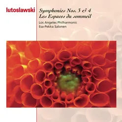 Lutoslawski: Symphonies Nos. 3, 4 & Les espaces du sommeil