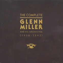 The Complete Glenn Miller and His Orchestra