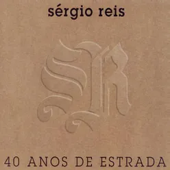 Sérgio Reis 40 Anos de Estrada