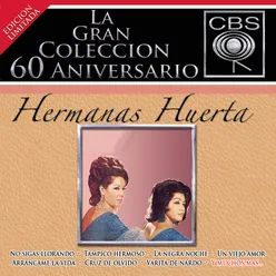 La Gran Colección del 60 Aniversario CBS - Hermanas Huerta