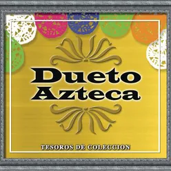 Tesoros De Coleccion - Dueto Azteca