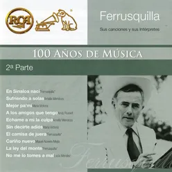 RCA 100 Años de Música - Segunda Parte ("Ferrusquilla", Sus Canciones y Sus Intérpretes)