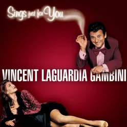 Vincent LaGuardia Gambini Sings Just For You