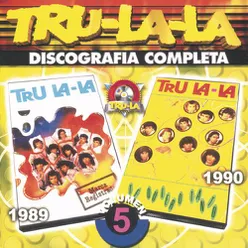 Tru La La: Discografía Completa Vol.5