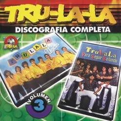 Tru La La: Discografía Completa Vol.3