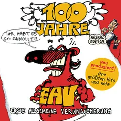 100 Jahre EAV ...ihr habt es so gewollt!