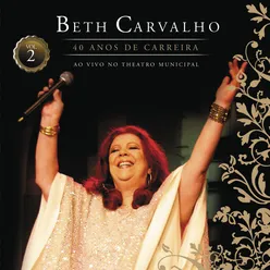 Beth Carvalho 40 Anos de Carreira (Ao Vivo No Theatro Municipal, Vol. 2)