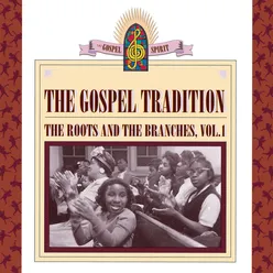 The Gospel Tradition: The Roots And The Branches  Volume 1