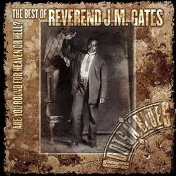 Are You Bound For Heaven Or Hell? The Best Of Reverend J.M. Gates