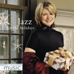 Martha Stewart Living Music: Jazz For The Holidays