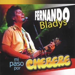 Fernando Bladys Mi Paso Por Chébere