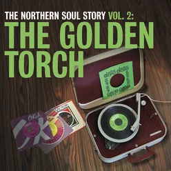 The Northern Soul Story Vol.2: The Golden Torch