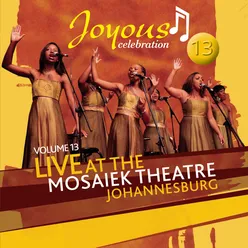 Joyous Celebration 13: Live At The Mosaeik Theatre JHB