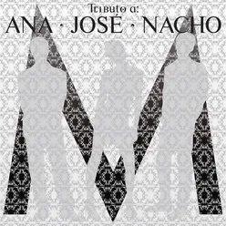 Tributo A Ana, Jose Y Nacho