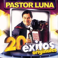 Pastor Luna: 20 Éxitos Originales