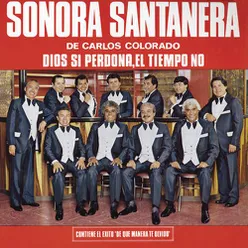 Sonora Santanera Dios Sí Perdona, El Tiempo No