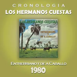 Los Hermanos Cuestas Cronología - Entrerriano y de a Caballo (1980)