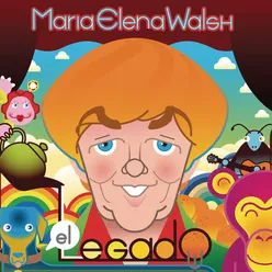 Maria Elena Walsh, El Legado (Para Grandes y Chicos)