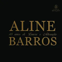 10 Anos de Louvor e Adoração - Aline Barros